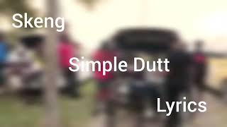 Skeng- Simple Dutt (lyrics)