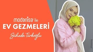 Modanisa ile Ev Gezmeleri - Şüheda Türkoğlu