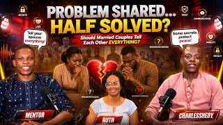 SHOULD SPOUSES TELL EACH OTHER EVERYTHING? | "Problem Shared Is Half Solved" – Truth or Myth?