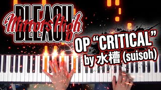 BLEACH Mirrors High OP “CRITICAL” by suisoh [Piano]