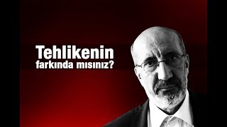 Abdurrahman Dilipak   Tehlikenin farkında mısınız
