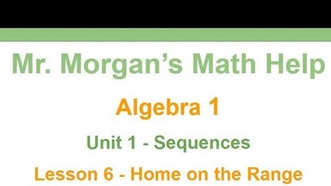 OUR Algebra 1 - Unit 1 Lesson 6 - Home on the Range - Mr. Morgan