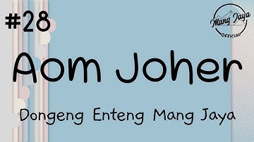 AOM JOHER 28, Dongeng Enteng Mang Jaya, Carita Sunda @MangJayaOfficial