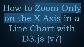 How to Zoom Only on the X Axis in a Line Chart with D3.js (v7)