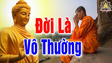 Đêm trằn Trọc Nghe Phật Dạy ĐỜI LÀ VÔ THƯỜNG - Nghe Để Giác Ngộ Bớt Khổ Trong Cuộc Sống