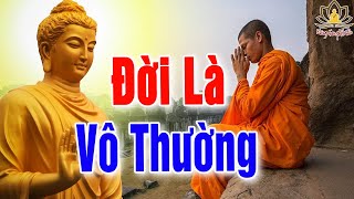 Đêm trằn Trọc Nghe Phật Dạy ĐỜI LÀ VÔ THƯỜNG - Nghe Để Giác Ngộ Bớt Khổ Trong Cuộc Sống