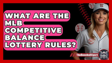 What Are The MLB Competitive Balance Lottery Rules? - The Baseball Xpert
