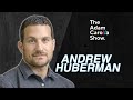 Andrew Huberman - Adam Carolla Show 04/08/2022