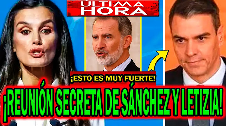 🔴¡REUNIONES SECRETAS! DE LA REINA LETIZIA Y PEDRO SÁNCHEZ A ESPALDAS DE FELIPE VI SALEN A LA LUZ