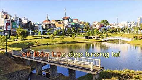 Bảo Lộc thành phố tôi yêu | NVL: Trần Hữu Đông |