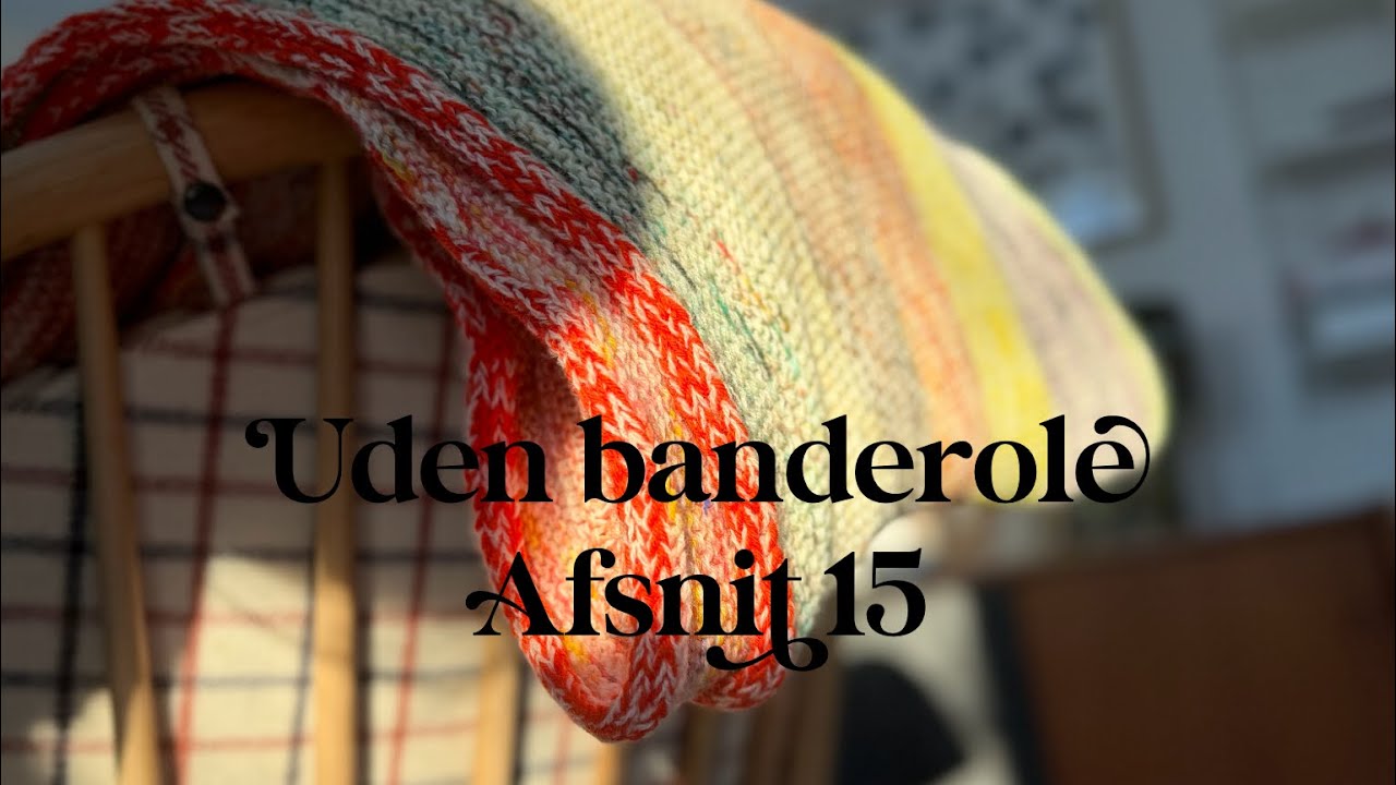 Uden banderole - en #strikkepodcast af Sandra Askegren ep. 15 #knittingpodcast #strik #knitting