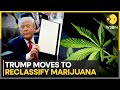 Trump Expands Access to Cannabis in a Major Shift in Drug Policy | WION