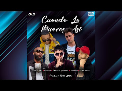 Cuando Lo Mueves Así - Papo El Maxx, El Fother, Galante Alx, RedMoon, Pastor Karma, Prod Klazz Music