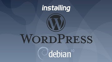 Installing Wordpress on Debian 10
