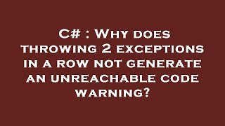 C# : Why does throwing 2 exceptions in a row not generate an unreachable code warning