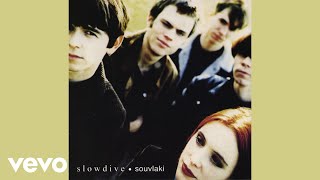 Slowdive - Souvlaki Space Station (Official Audio)