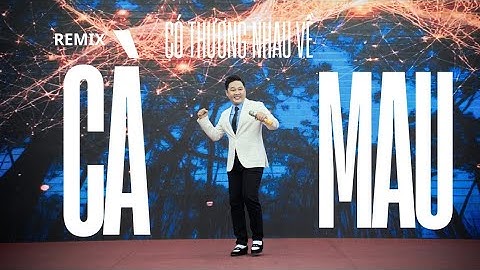 [ REMIX ] CÓ THƯƠNG NHAU VỀ ĐÂY | SAM LEE | CÀ MAU TRONG TÔI