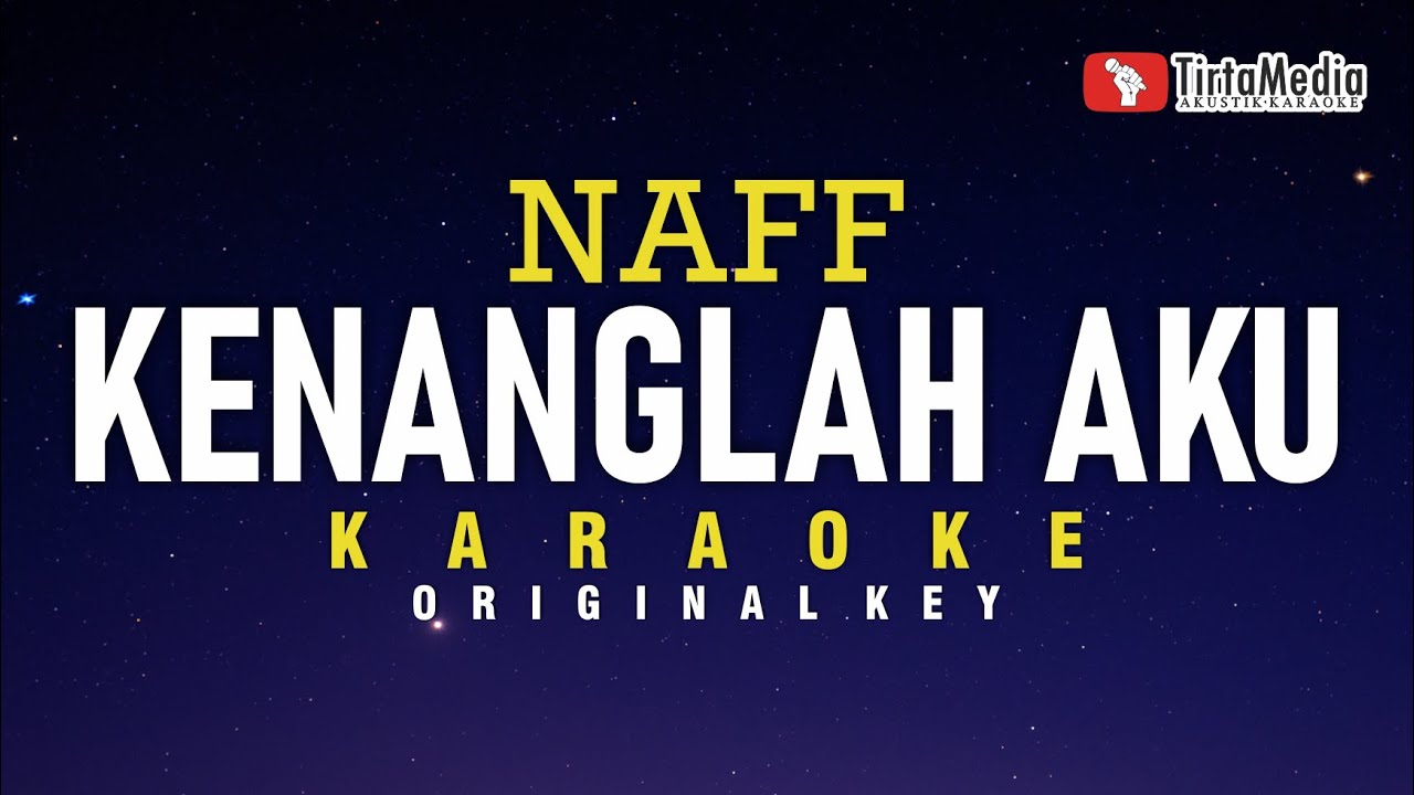 Kenanglah Aku - Naff (Karaoke)