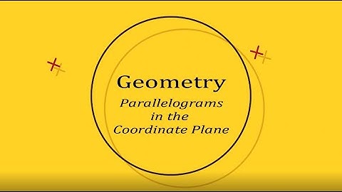 Parallelograms in the Coordinate Plane - Geometry