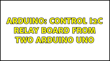 Arduino: Control I2C relay board from two Arduino Uno (3 Solutions!!)