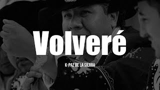 Video thumbnail of "K-Paz De La Sierra - Volveré (LETRA)"