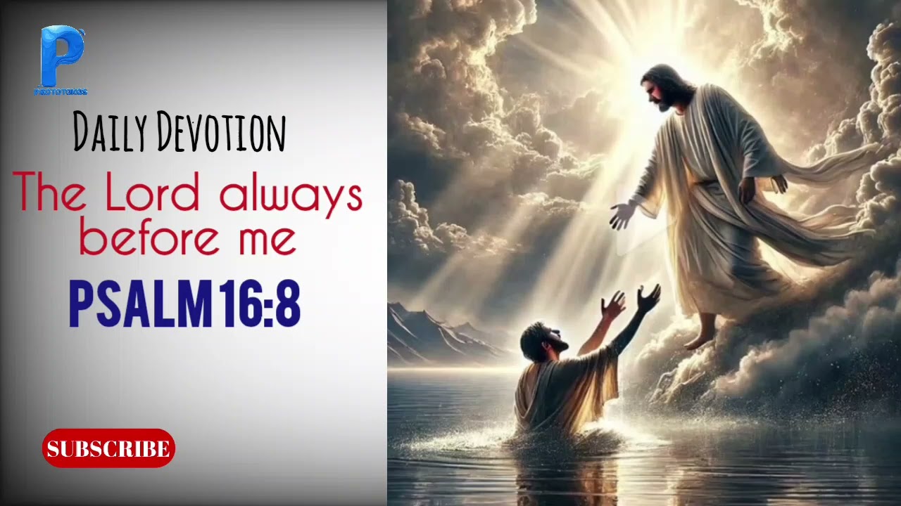 Daily Devotion - The Lord always before me| God's message for you