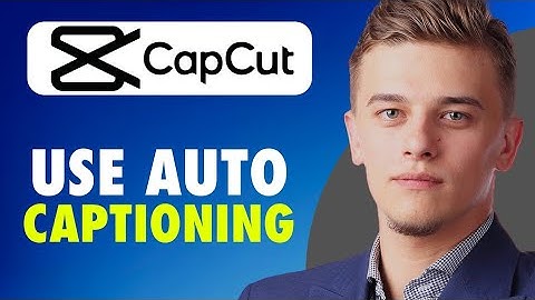 How to use the Auto Captions feature in CapCut correctly