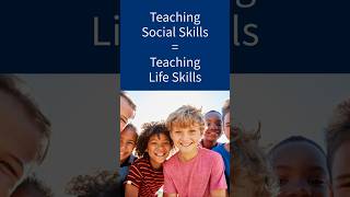 Social Skills Are Life Skills