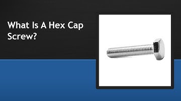 What Is A Hex Cap Screw
