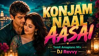 Konjam Naal Poru - Aasai | Tamil Amapiano Mix | Dj Revvy