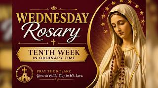 Wednesday Rosary – Tenth Week in Ordinary Time