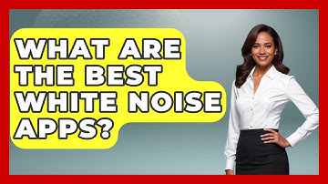 What Are The Best White Noise Apps? - Ultimate Study Hacks