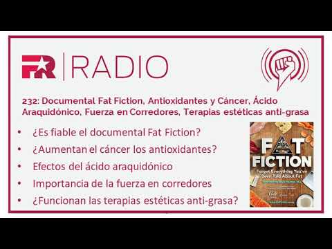 232: Fat Fiction, Antioxidantes y Cáncer, Ácido Araquidónico, Fuerza en Runners, Terapias anti-grasa