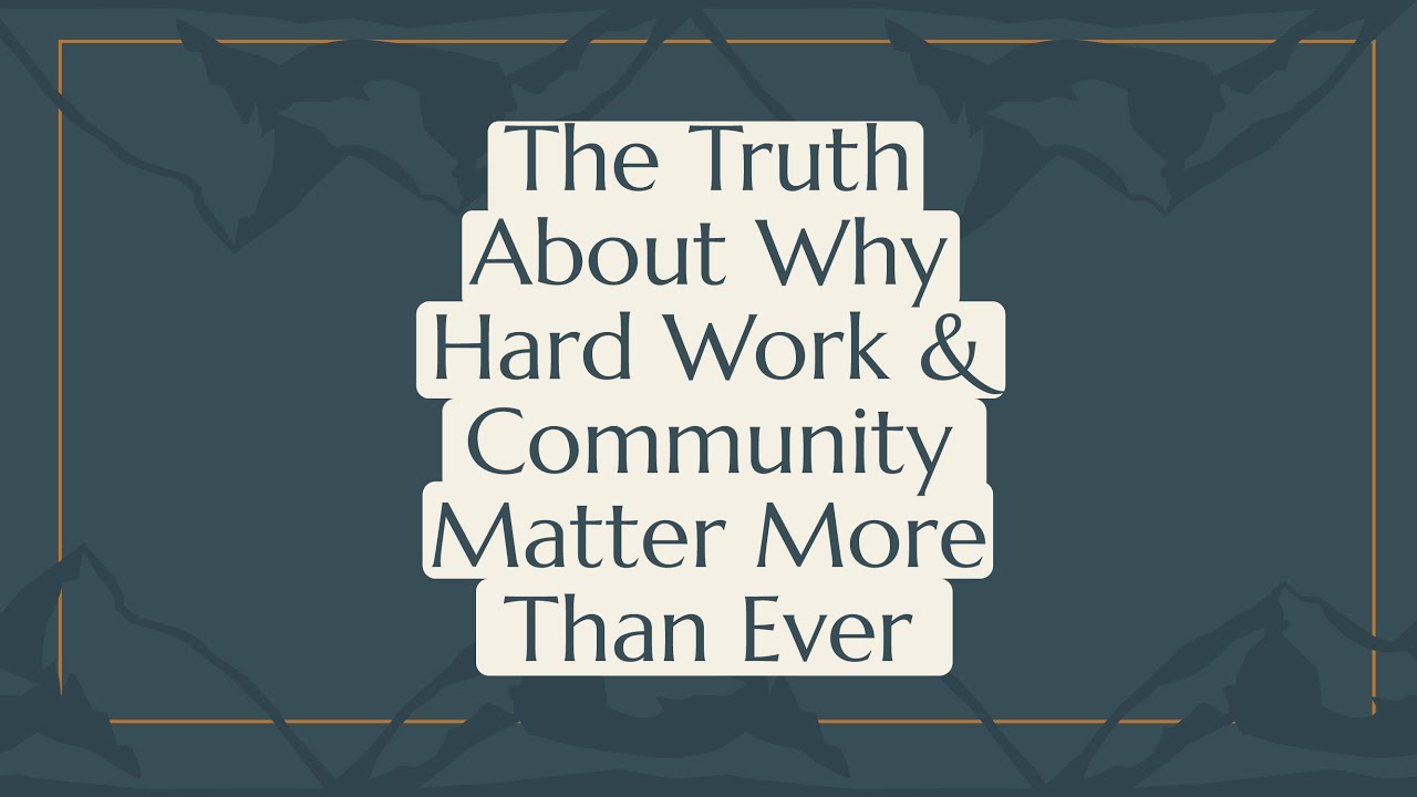 Episode 141: The Truth About Why Hard Work & Community Matter More Than ...