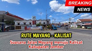 Suasana Jalan Kecamatan Mayang sampai Kecamatan Kalisat Kabupaten Jember - Kota Jember❗️