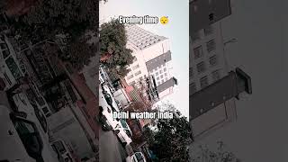 Delhi weather india #evening #delhi #india #us