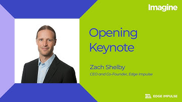 Edge Impulse Imagine 2022 Day 1: CEO Opening Keynote with Zach Shelby