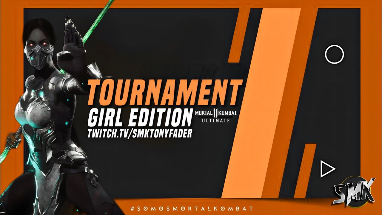 MK11 : Tournament Girl Edition Twitch.tv/smktonyfader 