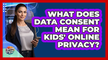 What Does Data Consent Mean For Kids