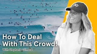 Steph Gilmore Explains How To Navigate The World's Busiest Lineup.