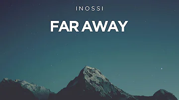 INOSSI - Far Away (Official)