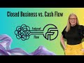 Closed Business vs  Cash Flow