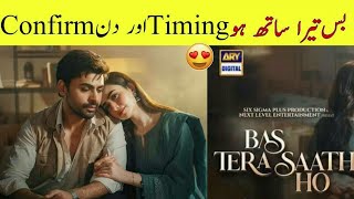 Bas Tera Saath Ho Episode 1, 2 Confirm Days & Timing Bas Tera Saath Ho | Farhan Saeed| Sana Javed