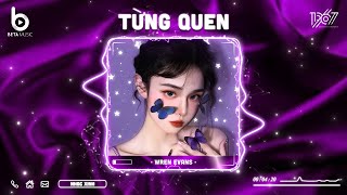 Từng Quen Remix - Nhìn Em Anh Bối Rối Anh Thua Rồi Tim Em lắm Lối - Nhạc Hot TikTok 2023