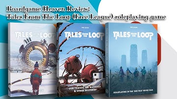 Board Game Heaven Review 109: Tales From The Loop RPG (Free League)