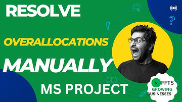 Resolving overallocations manually in MS Project- several ways using several views