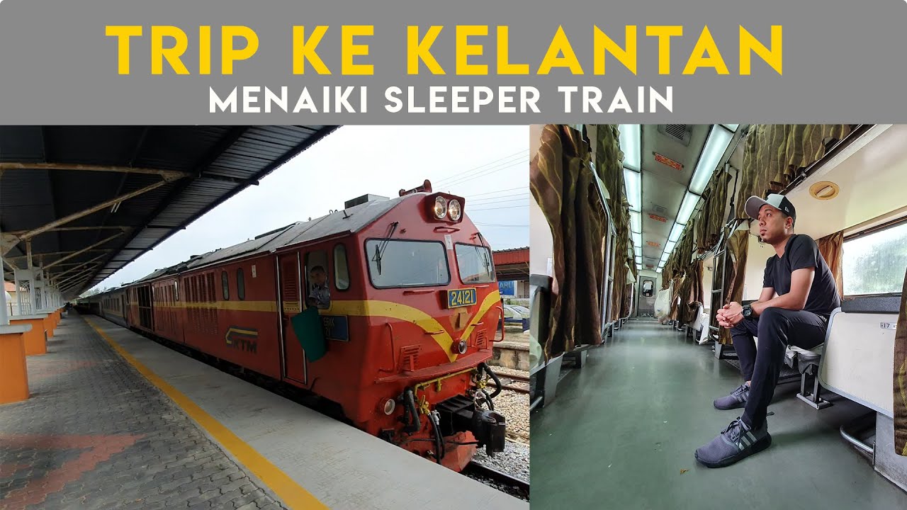 trip kereta api ke kelantan