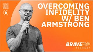 Overcoming Infidelity with BEN ARMSTRONG