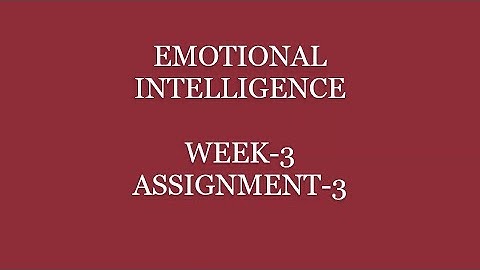 Emotional Intelligence || Assignment-3 || 2022 || NPTEL || Week-3