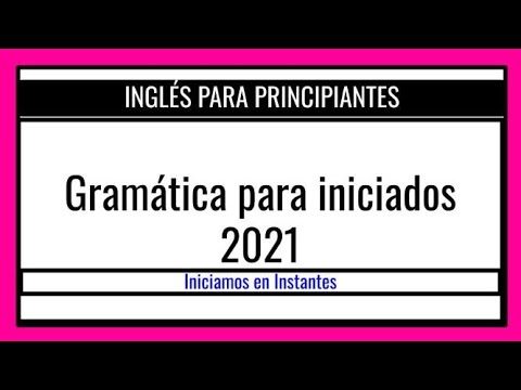 🔴GRAMÁTICA en INGLÉS💥[PARA PRINCIPIANTES] 2021🚀|GRAMÁTICA Inglesa para PRINCIPIANTES.ENGLISH GRAMMAR